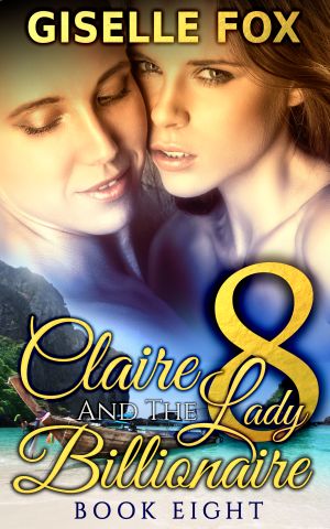 Claire And The Lady Billionaire Eight - Giselle Fox - Lesbian Romance Author