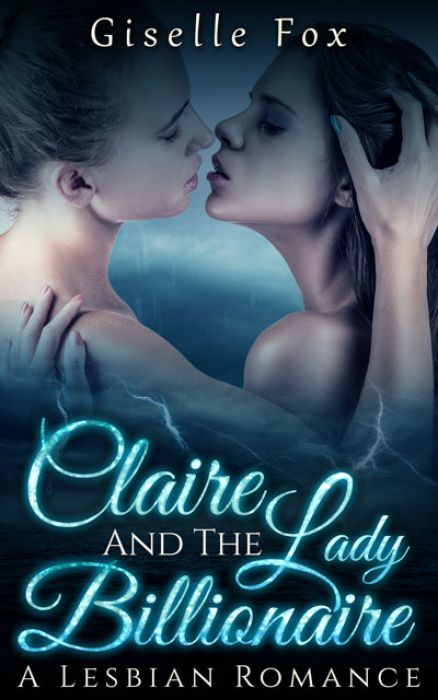 Claire And The Lady Billionaire - Book One - Giselle Fox