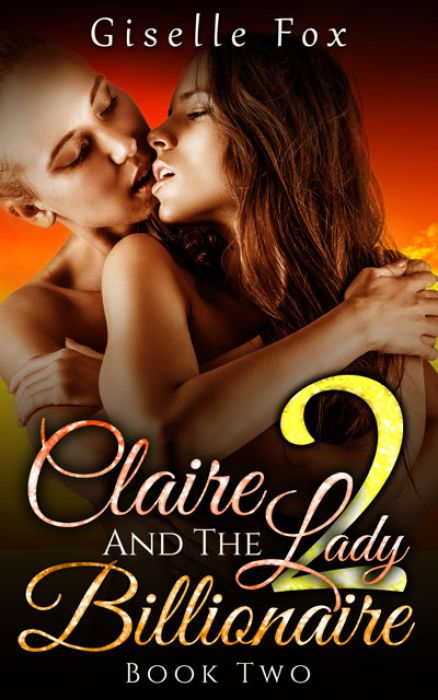 Claire And The Lady Billionaire Two - Giselle Fox - Lesbian Romance Author