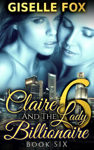 Claire And The Lady Billionaire Six - Giselle Fox - Lesbian Romance Author